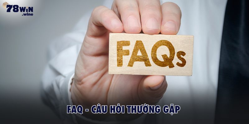 FAQ - Giải đáp một số câu hỏi thường gặp tại hệ thống