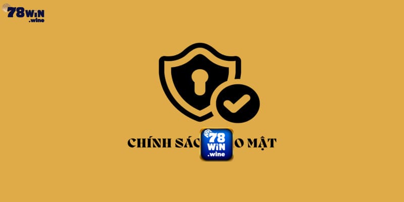 Công cụ giúp chính sách bảo mật 78WIN hoạt động tốt